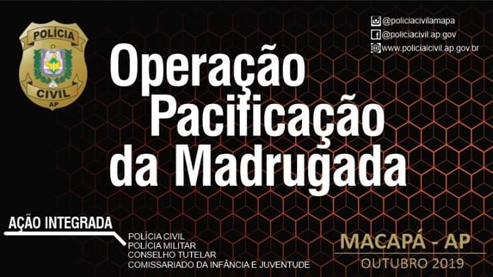 EM AÇÃO INTEGRADA, POLÍCIA CIVIL REALIZA A “OPERAÇÃO PACIFICAÇÃO DA MADRUGADA” EM MACAPÁ E RETIRA 30 MENORES DE LOCAIS INADEQUADOS